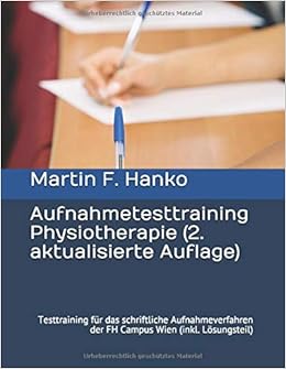 Aufnahmetesttraining Physiotherapie 2 Aktualisierte Auflage Testtraining Fur Das Schriftliche Aufnahmeverfahren Der Fh Campus Wien Inkl Losungsteil Amazon De Hanko Mag Martin F Bucher