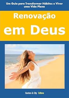 Livro Renovação em Deus ¦ Um Guia para Transformar Hábitos e Viver uma Vida Plena (Pensamento e Espiritualidade)