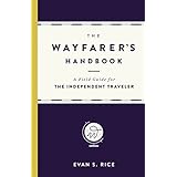 The Wayfarer's Handbook: A Field Guide for the Independent Traveler