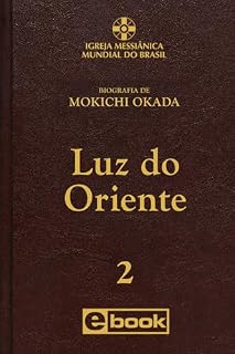 Livro LUZ DO ORIENTE - vol.2 (Biografia de Mokichi Okada)