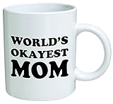 World's Okayest Mom Coffee Mug - 11 Oz Mug - Mother's Day Nice Motivational And Inspirational Office Gift