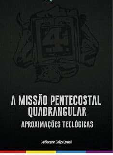 Livro A Missão Pentecostal Quadrangular: aproximações teológicas