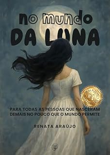 Livro No Mundo da Luna: Para todas as pessoas que nasceram demais no pouco que o mundo permite