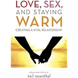 Love, Sex and Staying Warm: Creating a Vital Relationship