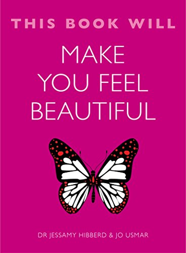 This Book Will Make You Feel Beautiful by Jessamy Hibberd