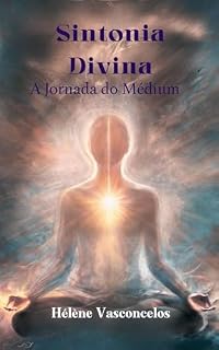 Livro Sintonia Divina: A Jornada do Médium