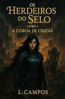 Livro Os Herdeiros do Selo: Livro 1 - A Coroa de Cinzas