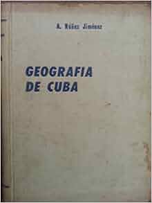 Geografia de cuba, 1959.: antonio nunez jimenez: Amazon.com: Books