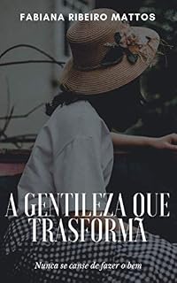 Livro A gentileza que trasforma: Nunca se canse de fazer o bem (1)