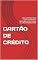 Livro CARTÃO DE CRÉDITO: A BOLA DE NEVE QUE PODE TE ENGOLIR? DESCUBRA COMO PARAR OS JUROS E RENEGOCIAR