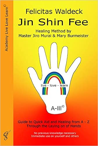 Jin Shin Fee Healing Method By Master Jiro Murai And Mary Burmeister Guide To Quick Aid And Healing From A Z Through The Laying On Of Hands Amazon Co Uk Waldeck Felicitas