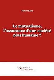 Le  mutualisme, l'assurance d'une société plus humaine ?