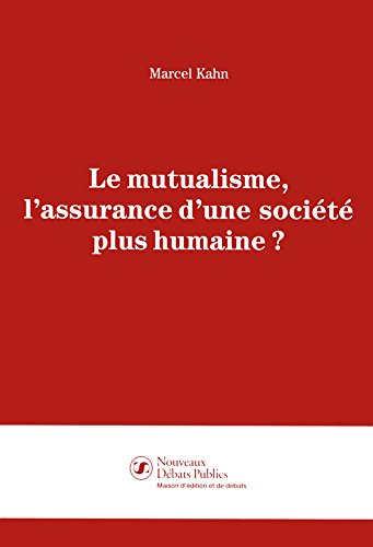 Le  mutualisme, l'assurance d'une société plus humaine ?