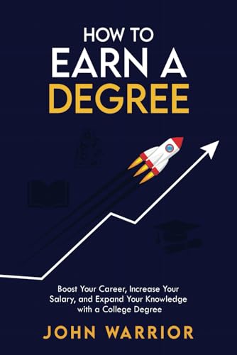 How to earn a degree: Boost your career, increase your salary, and expand your knowledge with a college degree