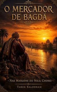 Livro O Mercador de Bagdá : Nas Margens do Nilo, Chorei (As Crônicas do Mercador de Bagdá Livro 2)
