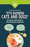 «It's raining cats and dogs» et autres expressions idiomatiques anglaises: ET AUTRES EXPRESSIONS IDIOMATIQUES ANGLAISES (Mémo) (French Edition) by 