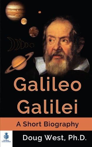 Galileo Galilei - A Short Biography (30 Minute Book Series)