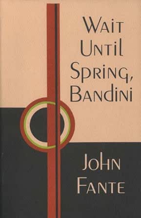 Wait Until Spring Bandini Kindle Edition By Fante John Literature Fiction Kindle Ebooks Amazon Com