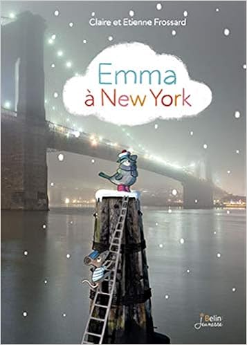 Emma A New York Albums 5 7 Ans French Edition Frossard Claire Frossard Etienne 9782701164724 Amazon Com Books