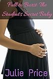 Full to Burst: The Student's Secret Baby