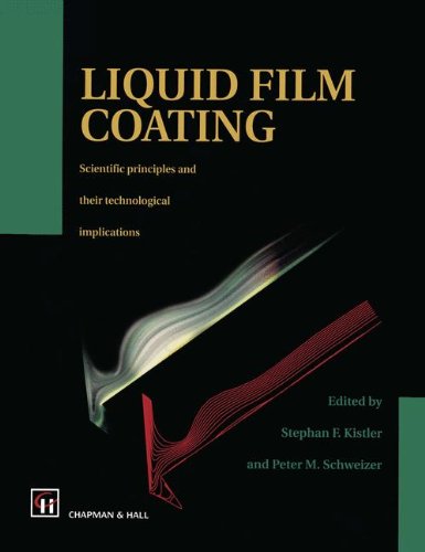 Liquid Film Coating: Scientific principles and their technological implicationsFrom Brand: Springer Liquid Film Coating: Scientific principles and their technological implicationsFrom Brand: Springer
