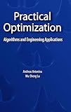 Practical Optimization: Algorithms and Engineering Applications Practical Optimization: Algorithms and Engineering Applications