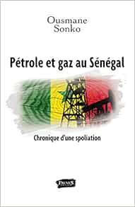 Petrole Et Gaz Au Senegal French Edition Sonko Ousmane Amazon Com Books Petrole Et Gaz Au Senegal French Edition Sonko Ousmane Amazon Com Books