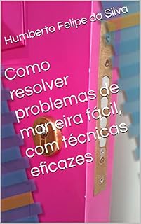 Livro Como resolver problemas de maneira fácil, com técnicas eficazes