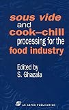 Sous Vide and Cook-Chill Processing for the Food Industry (Chapman & Hall Food Science Book) Sous Vide and Cook-Chill Processing for the Food Industry (Chapman & Hall Food Science Book)