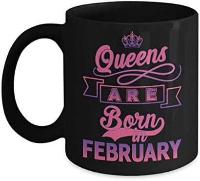 NetHomeMug โ Queens are born in February gifts - February birthday gifts - 11oz Ceramic Mug Birthday Gifts โ Funny February Birthday Gift โ Queens are born in February Mug