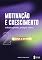 Livro MOTIVAÇÃO E CRESCIMENTO: CAUSA E EFEITO