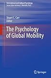 The Psychology of Global Mobility (International and Cultural Psychology)