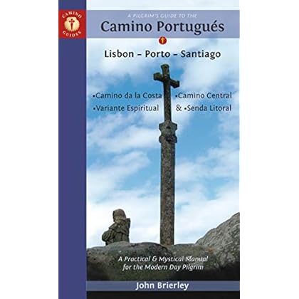 A Pilgrim's Guide to the Camino Portugu�s: Lisbon - Porto - Santiago / Camino Central, Camino de la Costa, Variente Espiritual & Senda Litoral (Camino Guides)