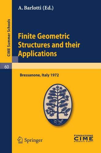Finite Geometric Structures and their Applications: Lectures given at a Summer School of the Centro Internazionale Matematico Estivo (C.I.M.E.) held ... Summer Schools) (English and German Edition)