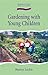 Gardening with Young Children (Hawthorn Press Early Years) by 