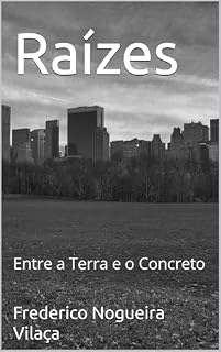 Livro Raízes : Entre a Terra e o Concreto