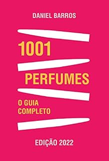 Livro 1001 Perfumes – O Guia Completo: Edição 2022