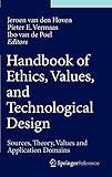 Handbook of Ethics, Values, and Technological Design: Sources, Theory, Values and Application Domain by 