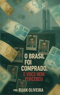 Livro Mensalão: O Brasil Foi Comprado.: Os Bastidores do Maior Escândalo Político do Brasil - Corrupção, Julgamento e Queda de um Sistema de Poder.
