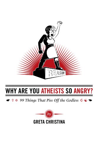 "Why Are You Atheists So Angry? 99 Things That Piss Off the Godless" av Greta Christina