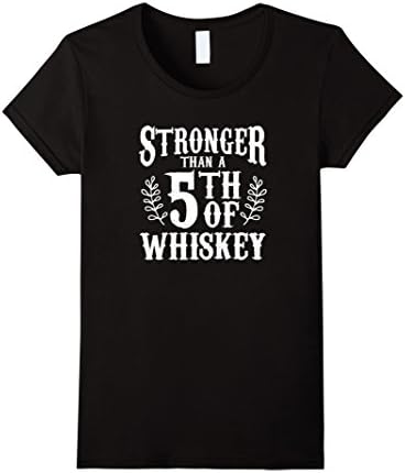 Womens Stronger Than A 5th Of Whiskey Tee - Whiskey T-Shirt Medium Black