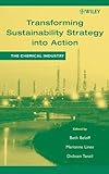 Transforming Sustainability Strategy into Action : The Chemical Industry, , 0471644455