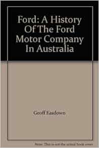 Ford: A History Of The Ford Motor Company In Australia ...