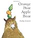 Orange Pear Apple Bear