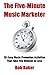 The Five-Minute Music Marketer: 151 Easy Music Promotion Activities That Take 5 Minutes or Less by Bob Baker