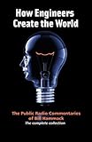 How engineers create the world: Bill Hammack's public radio commentaries cover