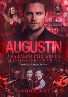 Livro AUGUSTIN: A bailarina intocada do mafioso enigmático (Máfia Wolfram Livro 4)