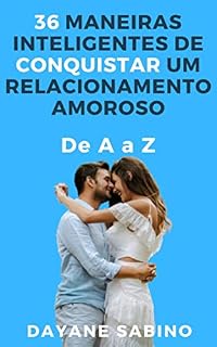 Livro 36 Maneiras de Conquistar um Relacionamento Amoroso de forma Inteligente