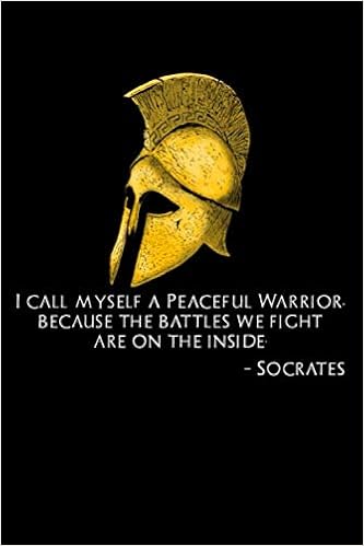 I Call Myself A Peaceful Warrior Because The Battles We Fight Are On The Inside Socrates Motivational Inspiring Ancient Greek Philosophy Socrates Quote Notebook Journal Diary Augustus Marcus Amazon Com Books