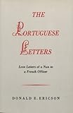 The Portuguese Letters : Love Letters of a Nun to a French Officer, Ericson, Donald E., 0961727101